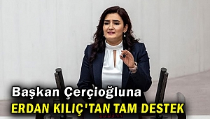 Başkan Çerçioğlu'na Sevda Erdan Kılıç'tan tam destek