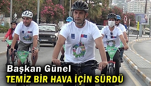 Başkan Ömer Günel temiz bir hava için sürdü