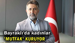 Bayraklı kadınları 'mutfak' kuruyor