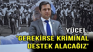 CHP'li Yücel'den sert açıklama!