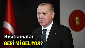 Cumhurbaşkanı Erdoğan açıkladı! Kısıtlamalar geri mi geliyor?