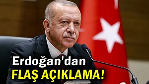 Cumhurbaşkanı Erdoğan'dan flaş açıklama!