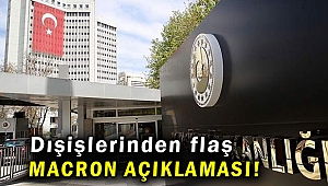 Dışişlerinden flaş Macron açıklaması!
