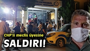 EFES SELÇUK'TA CHP'Lİ MECLİS ÜYESİNE SOPALI SALDIRI!