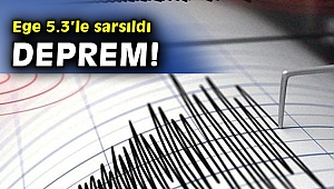 Ege Denizinde 5.3 büyüklüğünde deprem