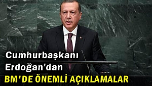 Erdoğan'dan BM'de önemli açıklamalar