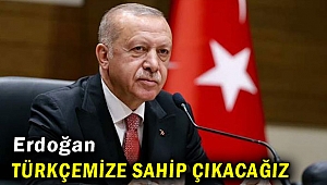  Erdoğan: Türkçemize sahip çıkacağız