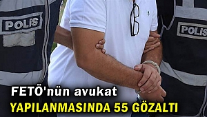 FETÖ'nün avukat yapılanmasında 55 gözaltı