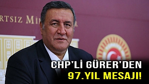 Gürer’den 97.Yıl Mesajı: CHP Kuruluşun ve Kurtuluşun Partisi olarak doğdu