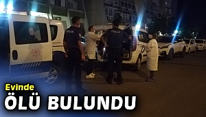 Haber alınamayan kişi evinde ölü bulundu!