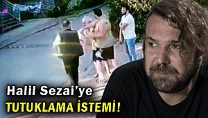 Halil Sezai hakkında tutuklama istemi!