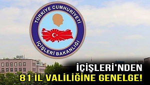 İçişleri'nden 81 il valiliğine genelge!