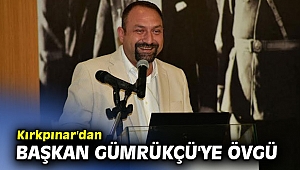 İYİ Partili Kırkpınar'dan Başkan Gümrükçü'ye Övgü!