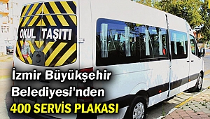 İzmir Büyükşehir Belediyesi'nden 400 servis plakası