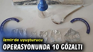 İzmir'de uyuşturucu operasyonunda 10 gözaltı