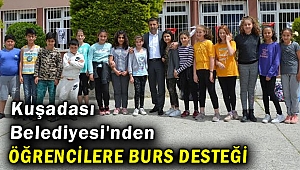 Kuşadası Belediyesi'nden öğrencilere burs desteği
