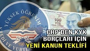 KYK borçları için CHP'den yeni kanun teklifi