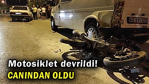 Motosiklet devrildi! Canından oldu