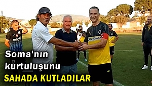 Soma'nın kurtuluşunu sahada kutladılar