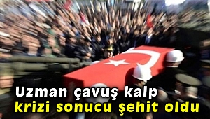 Uzman çavuş kalp krizi sonucu şehit oldu