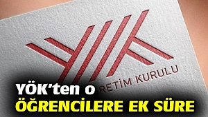 YÖK'ten o öğrencilere ek süre verildi!