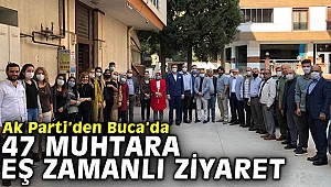 Ak Parti’den Buca’da 47 muhtara eş zamanlı ziyaret