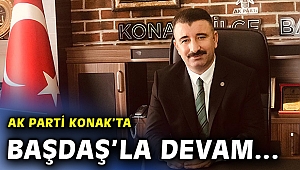 Ak Parti Konak'ta Başdaş'la devam kararı