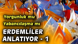 Ak Parti teşkilatları yoruldu mu yabancılaştı mı?