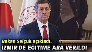 Bakan açıkladı: İzmir'de eğitime ara verildi