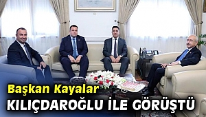 Başkan Kayalar Kılıçdaroğlu İle Görüştü