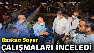 Başkan Soyer, çalışmaları yerinde inceledi