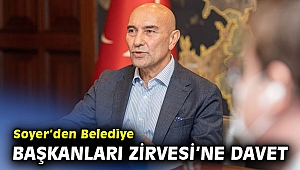 Başkan Soyer’den Belediye Başkanları Zirvesi’ne davet