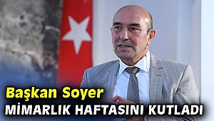Başkan Soyer Mimarlık Haftasını kutladı