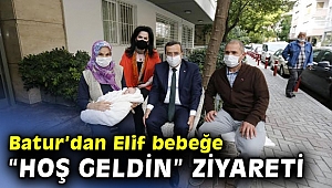 Batur’dan Elif bebeğe “hoş geldin” ziyareti