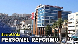 Bayraklı'da personel reformu