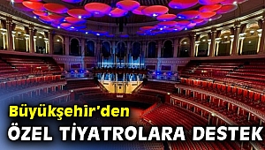 Büyükşehir’den özel tiyatrolara destek