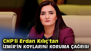 CHP'li Erdan Kılıç'tan İzmir'in koylarını koruma çağrısı
