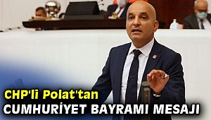 CHP'li Polat'tan Cumhuriyet Bayramı mesajı