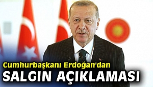 Cumhurbaşkanı Erdoğan'dan salgın açıklaması