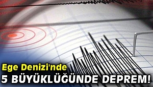Ege Denizi'nde 5 büyüklüğünde deprem!