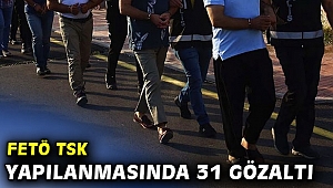FETÖ TSK yapılanmasında 31 gözaltı 