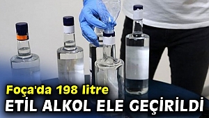 Foça'da 198 litre etil alkol ele geçirildi