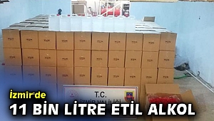 İzmir'de 11 bin litre etil alkol ele geçirildi!