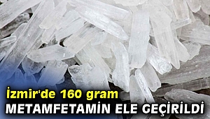 İzmir'de 160 gram metamfetamin ele geçirildi