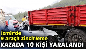 İzmir'de 9 araçlı zincirleme kazada 10 kişi yaralandı