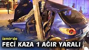 İzmir'de feci kaza 1 ağır yaralı