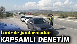 İzmir'de jandarmadan kapsamlı denetim