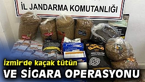 İzmir'de kaçak tütün ve sigara operasyonu