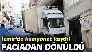 İzmir'de kamyonet kaydı! Faciadan dönüldü