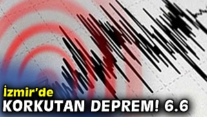 İzmir'de korkutan deprem